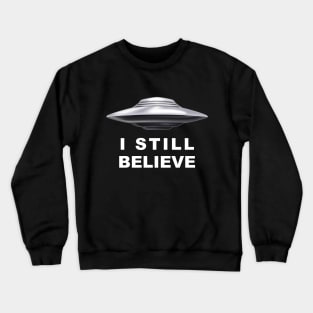 I still believe Crewneck Sweatshirt